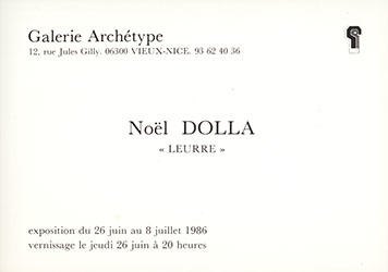 <em>Noël Dolla - Leurre</em>, 26 juin 1986<br />Carton d'invitation à l'exposition monographique de Noël dolla <em>Leurre</em> du 26 juin au 8 juillet 1986 à la galerie Archétype à Nice